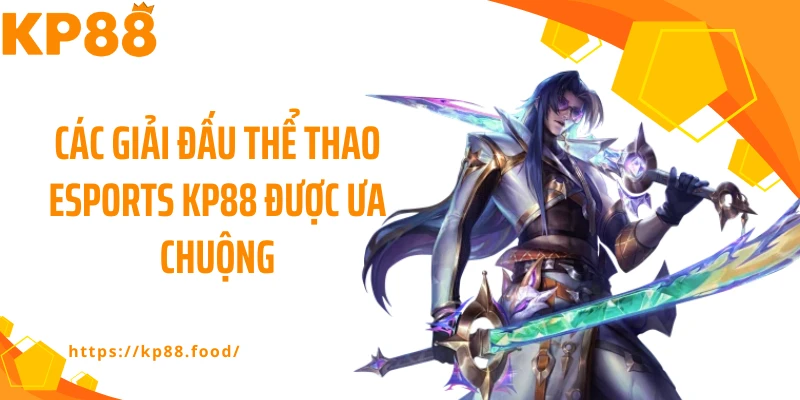 Các giải đấu thể thao esports KP88 được ưa chuộng