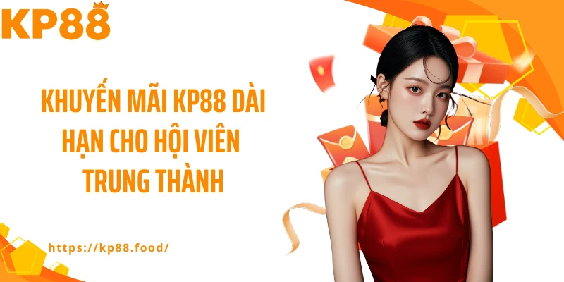 Khuyến mãi KP88 dài hạn cho hội viên trung thành